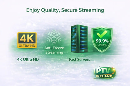 IPTV Ireland 4K streaming service with fast servers and secure stable connection